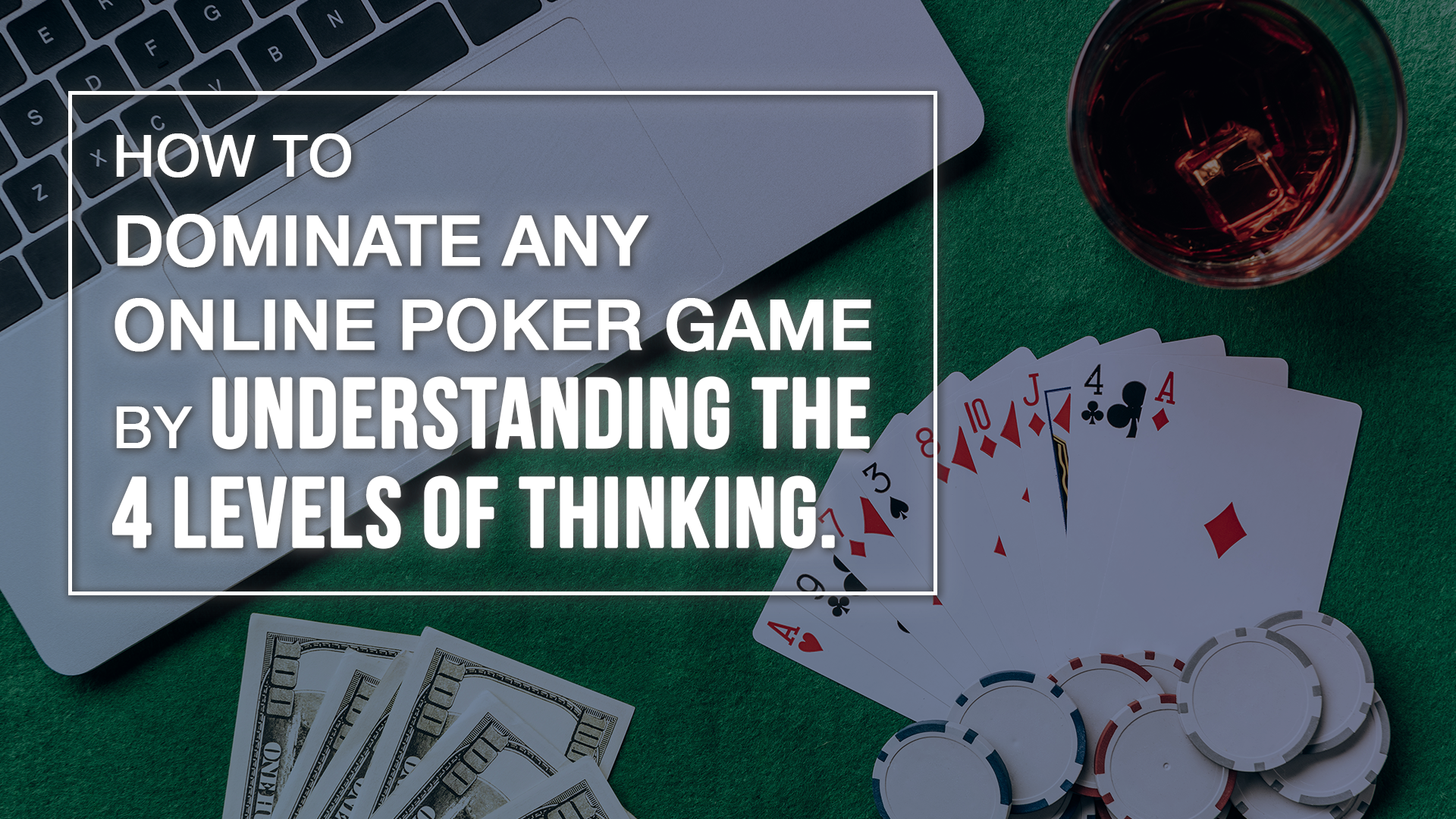 Understanding the Four Level thought Process in Any Online Poker Game