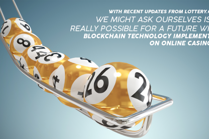 With recent updates from Lottery.com, we might ask ourselves is it really possible for a future with blockchain technology implemented on online casinos?